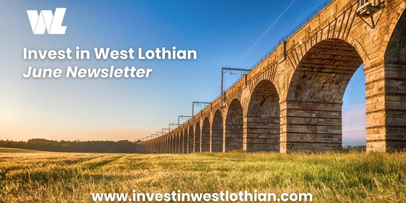 Invest in West Lothian - June Newsletter